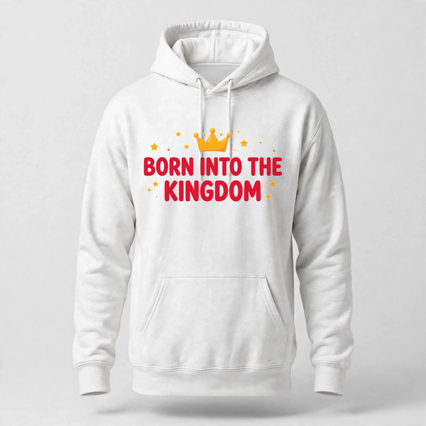 Born Into The Kingdom Hoodie