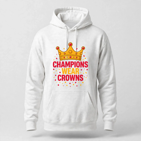 Champions Wear Crowns Hoodie