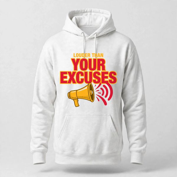 Louder Than Excuses Hoodie