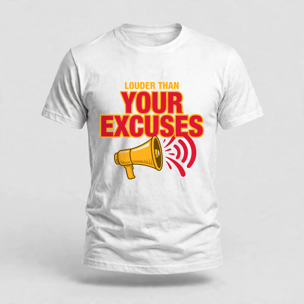 Louder Than Excuses Tee